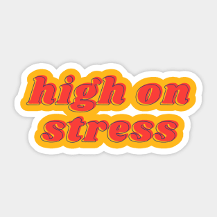 High On Stress Sticker